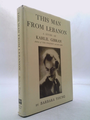 This Man From Lebanon: A Study of Kahlil Gibran