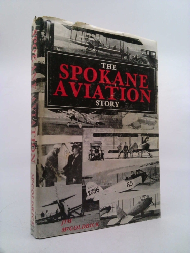 One Man's Opinion of: The Spokane Aviation Story : Part I, 1910-1941