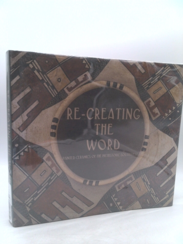 Re-creating the Word: Painted Ceramics of the Prehistoric Southwest
