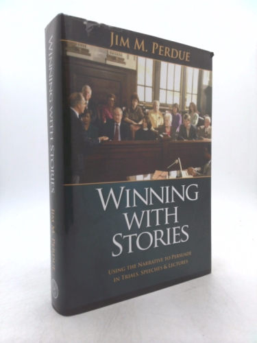 Winning With Stories :using the narrative to persuade in trials, speeches &amp; lectures