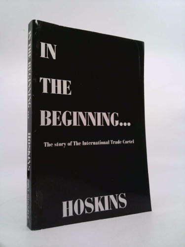 In the beginning--: The story of the International Trade Cartel
