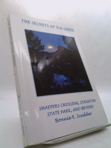 The Secrets of Elk Creek: Shaffers Crossing, Staunton State Park and Beyond