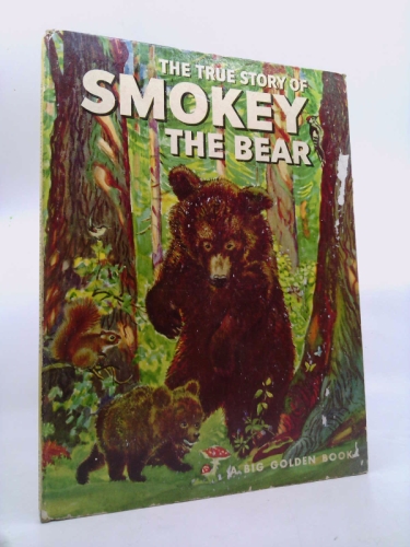 The True Story of Smokey the Bear (A Big Golden Book)