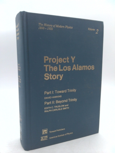 Project Y: The Los Alamos Story (History of Modern Physics, 1800-1950)