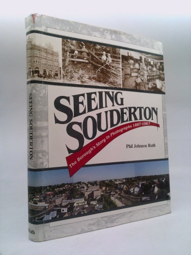 Seeing Souderton: The Borough's Story in Photographs, 1887-1987