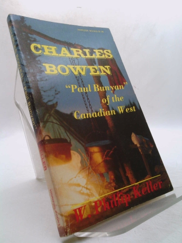 Charles Bowen: "Paul Bunyan" of the Canadian West