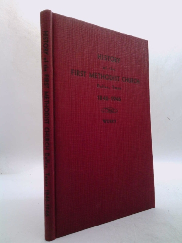 HISTORY OF THE FIRST METHODIST CHURCH, Dallas, Texas, 1846-1946