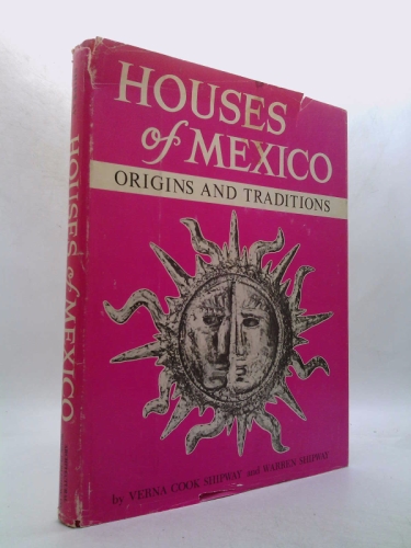Houses of Mexico: Origins and Traditions