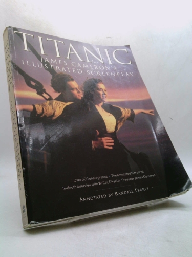 Titanic: James Cameron's Illustrated Screenplay