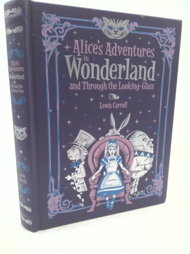 Alice's Adventures in Wonderland and Through the Looking Glass (Barnes & Noble Children's Leatherbound Classics): and, Through the Looking Glass (Barnes & Noble Leatherbound Children's Classics)