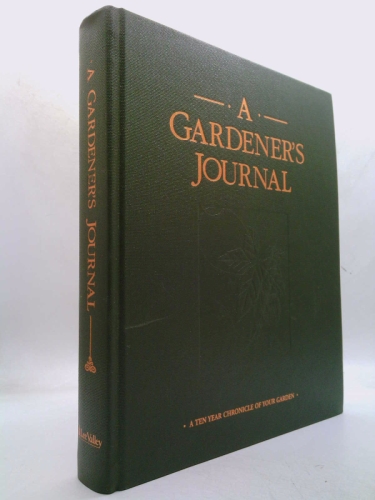 A Gardener's Journal: A Ten Year Chronicle of Your Garden