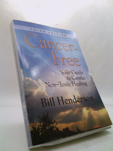 Cancer-Free: Your Guide to Gentle, Non-Toxic Healing [Fifth Edition]