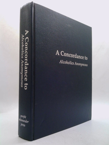 A Concordance to Alcoholics Anonymous