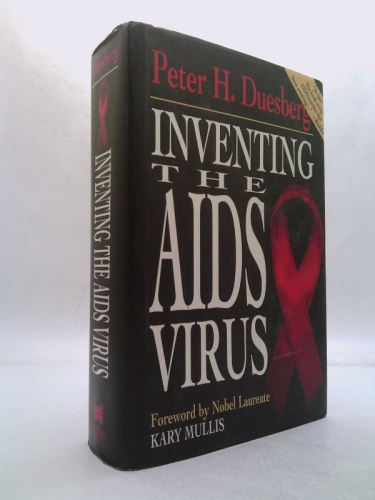 Inventing the AIDS Virus (1st Ed) by Peter Duesberg