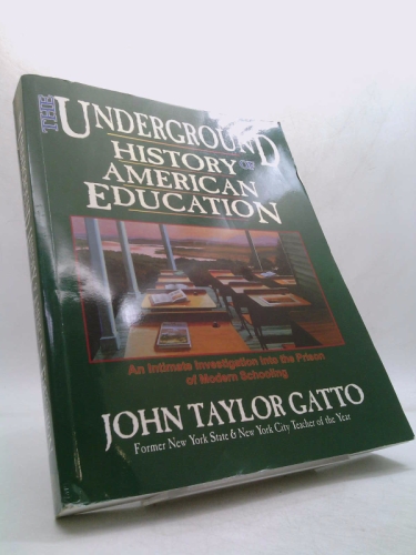 The Underground History of American Education: A School Teacher’s Intimate…
