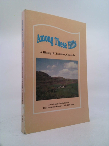 Among these hills: A history of Livermore, Colorado