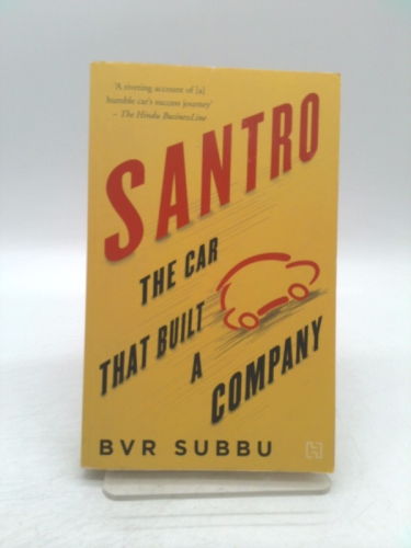 SANTRO: The Car That Built A Company (1st THUS) by B V R Subbu ...