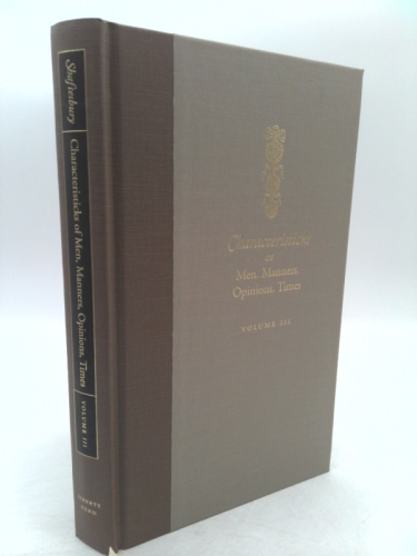 Characteristicks of Men, Manners, Opinions, Times by Shaftesbury