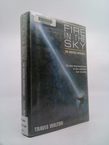 Fire in the Sky: Based on the True Story by Travis Walton