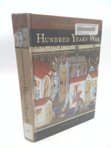 Encyclopedia of the Hundred Years War (1st Ed) by Wagner, John A.