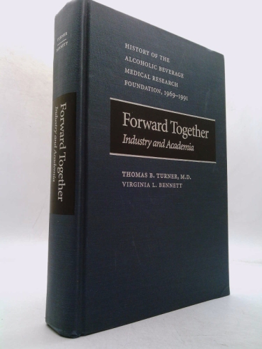 Forward Together : History of the Alcoholic Beverage Medical Research Foundation 1969-1991