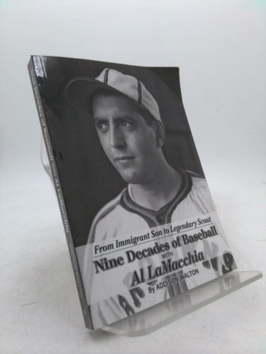 From Immigrant Son to Legendary Scout: Nine Decades of Baseball with Al LaMacchia