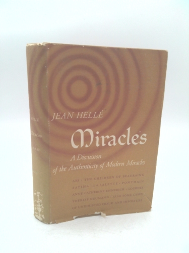 Miracles-A Discussion of the Authenticity of Modern Miracles