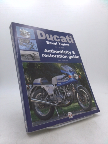 Ducati Bevel Twins 1971 to 1986: Authenticity  restoration guide