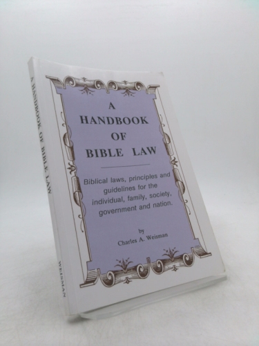 A Handbook of Bible Law by Charles A. Weisman