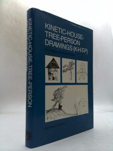 Kinetic House-Tree-Person Drawings: K-H-T-P: An Interpretative Manual (K-H-T-P : An Interpretative Manual)