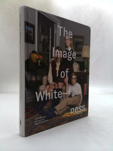 The Image of Whiteness: Contemporary Photography and Racialization