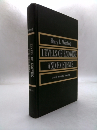 Levels of Knowing and Existence: Studies in General Semantics