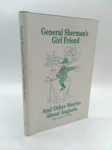 General Sherman's girl friend: And other stories about Augusta