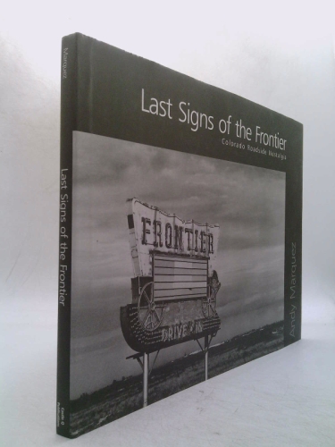 Last Signs of the Frontier by Andy Marquez