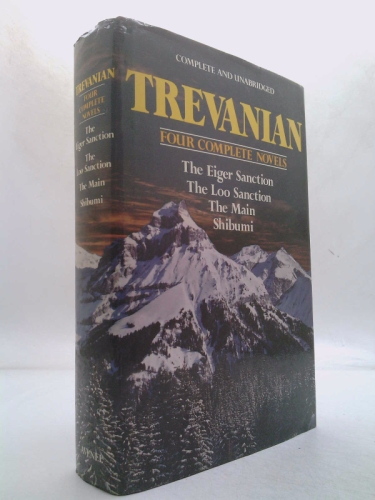 Trevanian: Four Complete Novels: The Eiger Sanction / The Loo Sanction / The Main / Shibumi