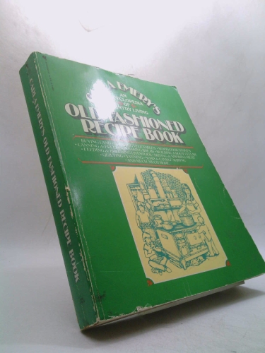 Old Fashioned Recipe Book: An Encyclopedia of Country Living by Carla Emery