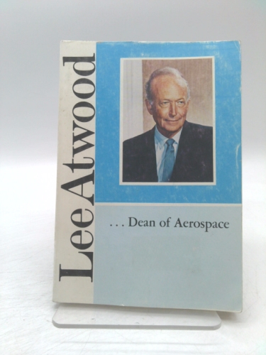 LEE ATWOOD...Dean of Aerospace