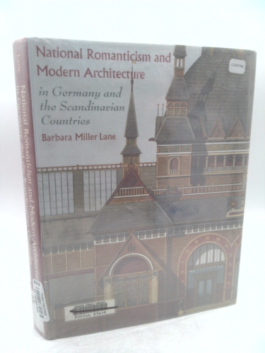 National Romanticism and Modern Architecture in Germany and the Scandinavian Countries (Modern Architecture and Cultural Identity)