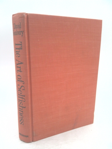 The Art of Selfishness: How To Deal With the Tyrants and the Tyrannies in Your Life
