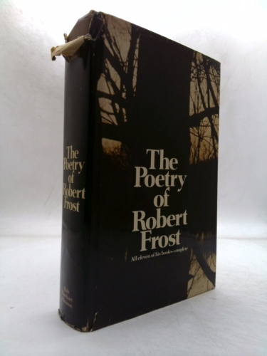 The Poetry of Robert Frost: All Eleven of His Books-Complete
