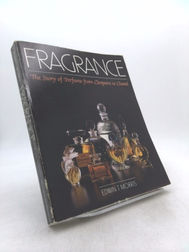 Fragrance: The Story of Perfume from Cleopatra to Chanel