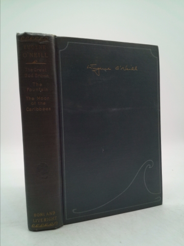 The Great God Brown, the Fountain And the Moon of the Caribbees And Other Plays