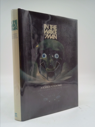In the Wake of Man: A Science Fiction Triad