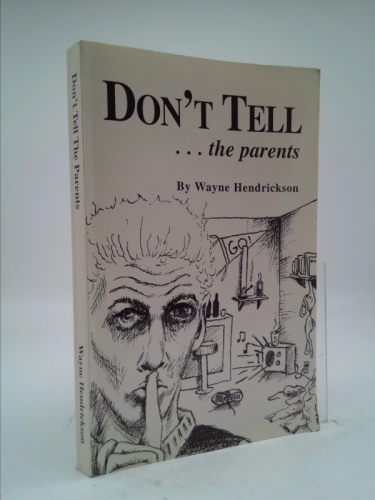 Don't Tell the Parents: A Delightful Narrative of Sex, Drugs, & Rock 'n' Roll in Today's Colleges