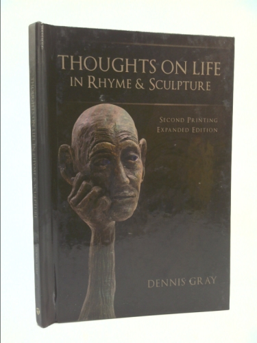 Thoughts on Life in Rhyme & Sculpture: Second Printing - Expanded Edition