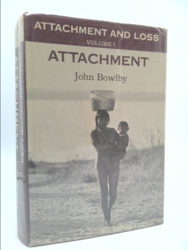 Attachment and Loss, Vol. 1: Attachment by John Bowlby