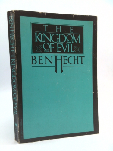 The kingdom of evil: A continuation of the Journal of Fantazius Mallare