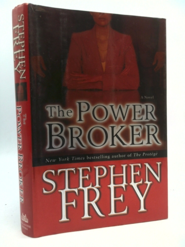 The Power Broker: A Novel (1st Ed, Signed) by Stephen Frey