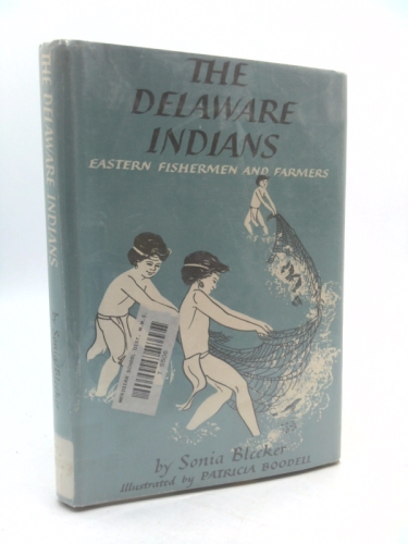 The Delaware Indians: Eastern fishermen and farmers by Sonia Bleeker