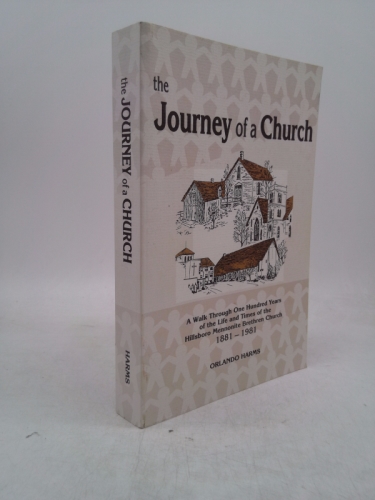 The Journey of a Church: A Walk Through One Hundred Years of the Hillsboro Mennonite Brethren Church, 1881-1981